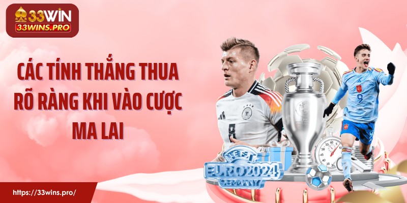 Các tính thắng thua rõ ràng khi vào cược Ma Lai