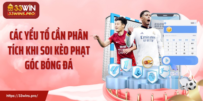 Các yếu tố cần phân tích khi soi kèo phạt góc bóng đá