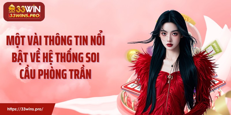 Một vài thông tin nổi bật về hệ thống soi cầu Phòng Trần
