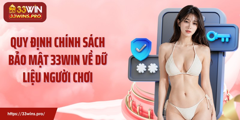 Quy định chính sách bảo mật 33Win về dữ liệu người chơi