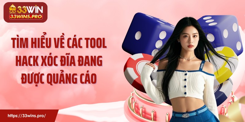 Tìm hiểu về các tool hack xóc đĩa đang được quảng cáo