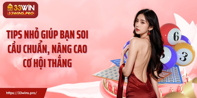 Tips nhỏ giúp bạn soi cầu chuẩn, nâng cao cơ hội thắng